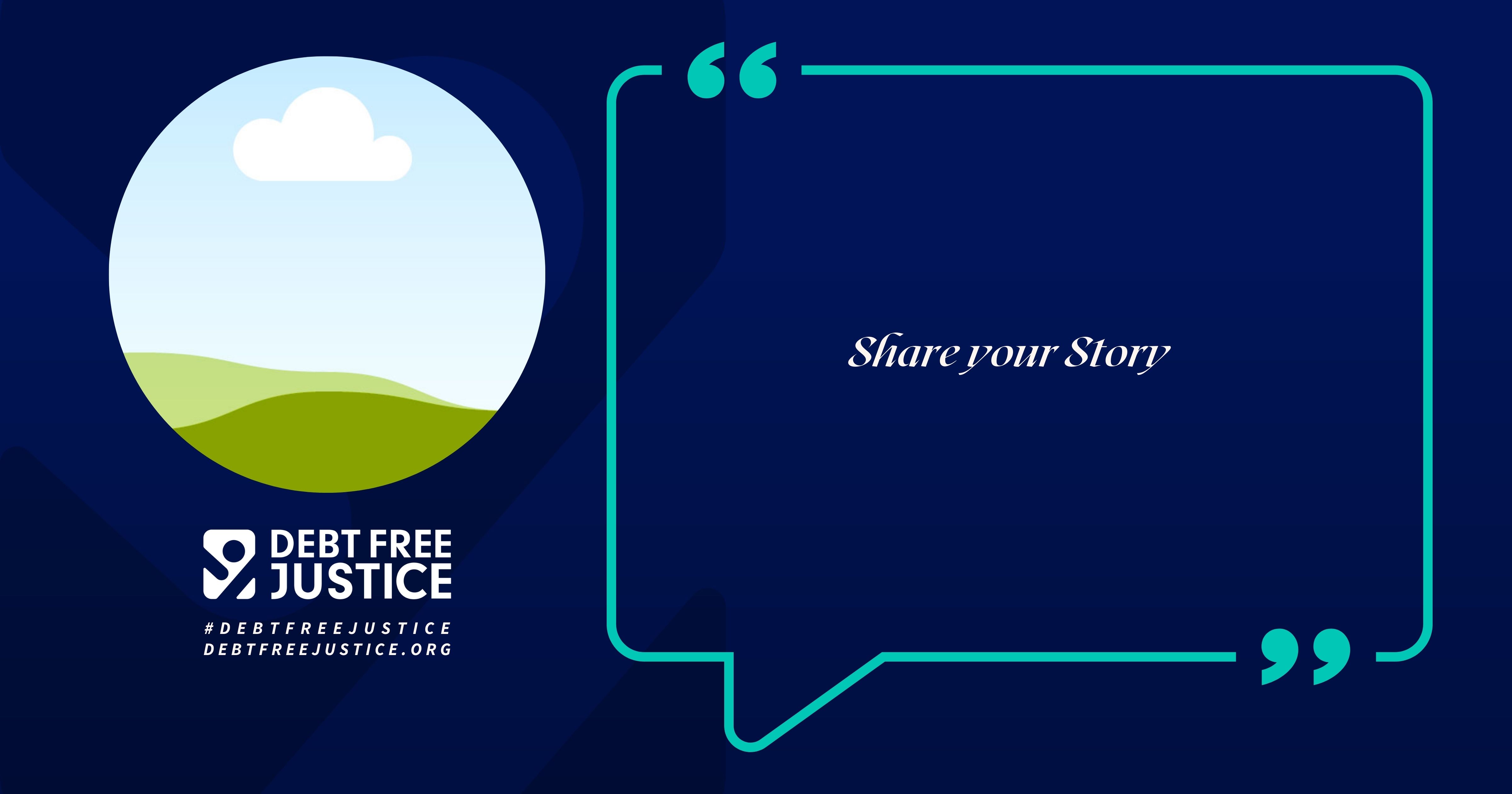 Debt Free Justice Share Your Story